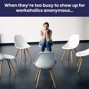 Cartoon: one person sits alone because everyone else is too busy for Workaholics Anonymous.