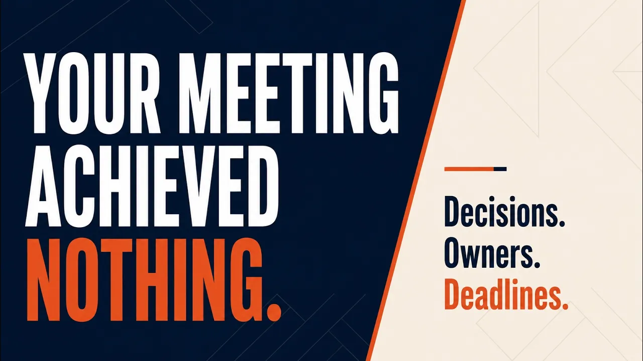 Designed thumbnail reading Your meeting achieved nothing. Decisions. Owners. Deadlines.
